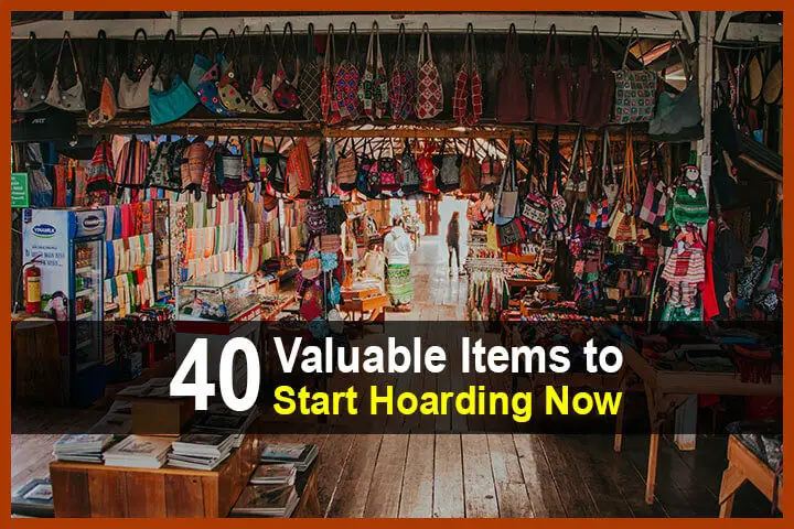 40 Valuable Items to Start Hoarding Now