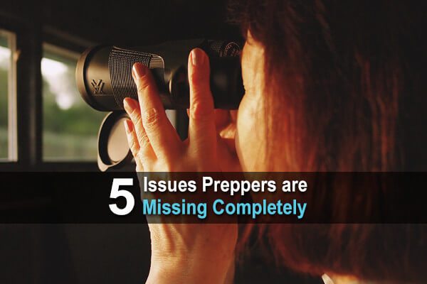 5 Issues Preppers are Missing Completely