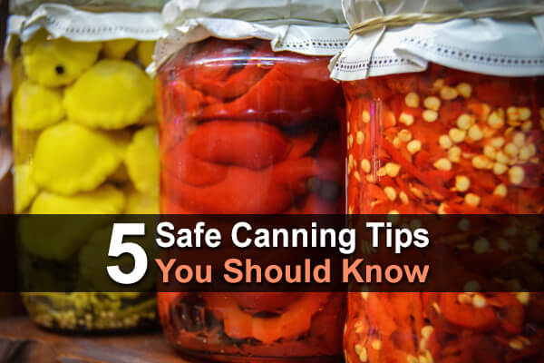 5 Safe Canning Tips You Should Know