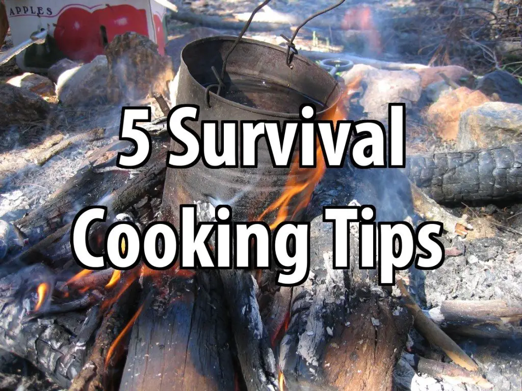 5 Survival Cooking Tips
