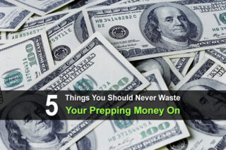 5 Things You Should Never Waste Your Prepping Money On