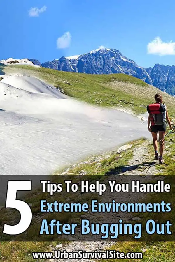 5 Tips To Help You Handle Extreme Environments after Bugging Out