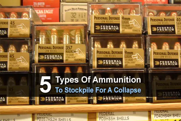 5 Types Of Ammunition To Stockpile For A Collapse