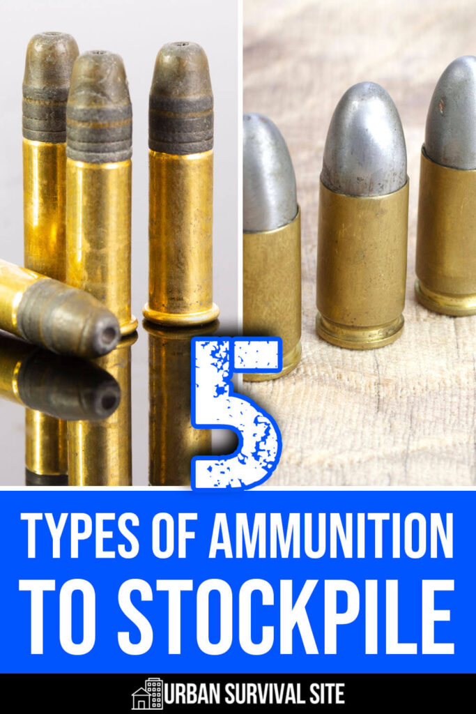 5 Types Of Ammunition To Stockpile