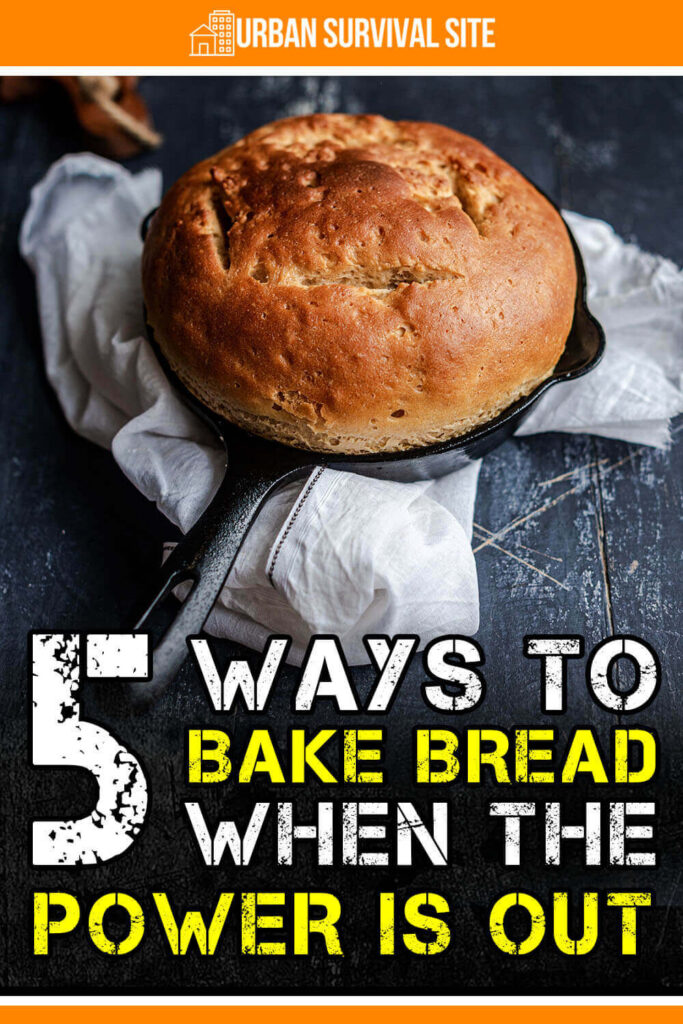 5 Ways To Bake Bread When The Power Is Out