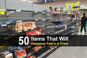 50 Items That Will Disappear Fast In A Crisis