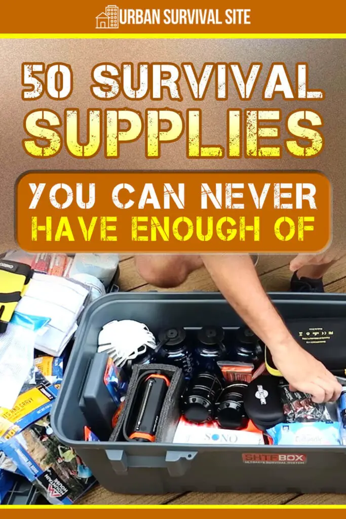 50 Survival Supplies You Can Never Have Enough Of