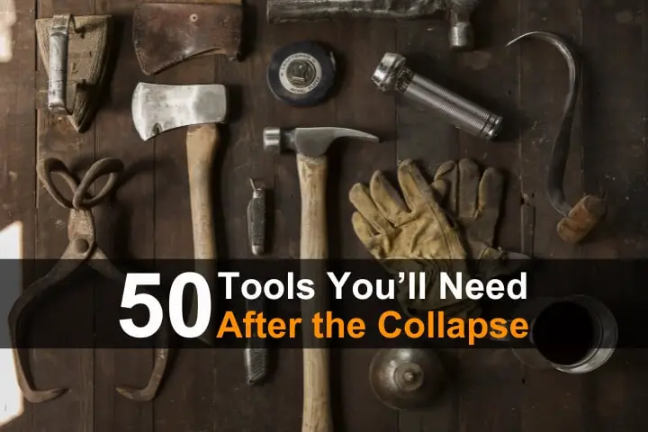 50 Tools You’ll Need After The Collapse