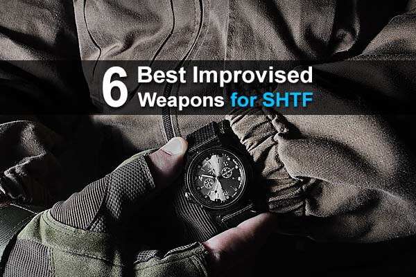 6 Best Improvised Weapons for SHTF