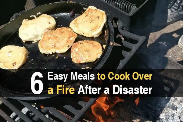 6 Easy Meals to Cook Over a Fire After a Disaster