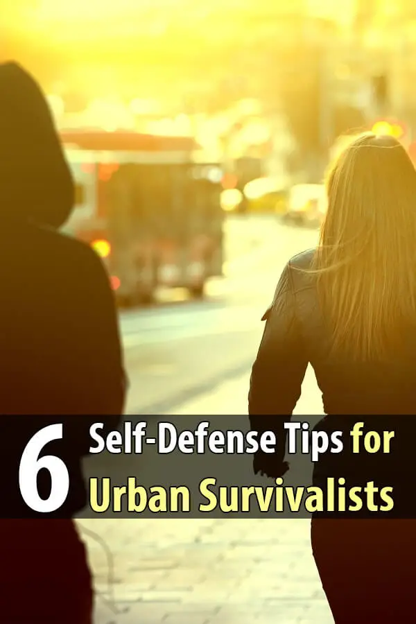 6 Self-Defense Tips For Urban Survivalists