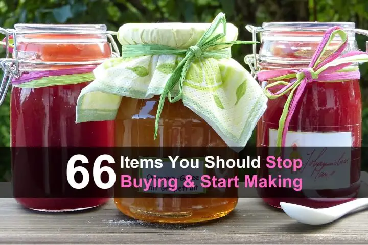 66 Items You Should Stop Buying And Start Making