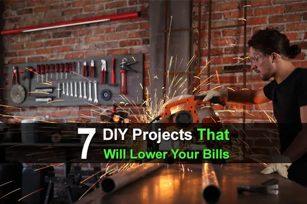 7 DIY Projects That Will Lower Your Bills