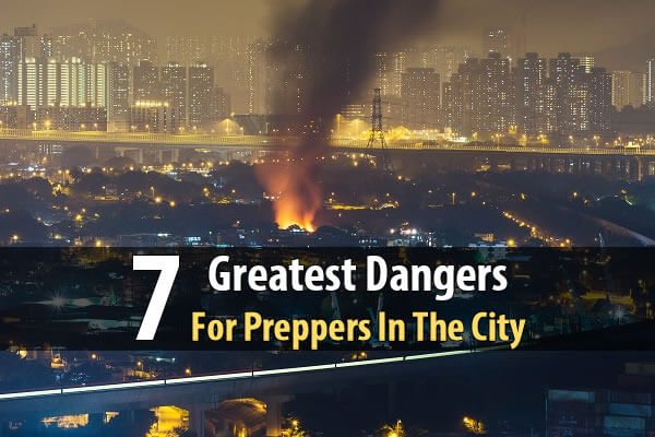 7 Greatest Dangers For Preppers In The City