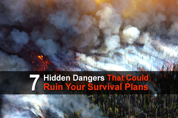 7 Hidden Dangers that Could Ruin Your Survival Plans
