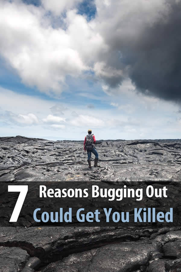 7 Reasons Bugging Out Could Get You Killed