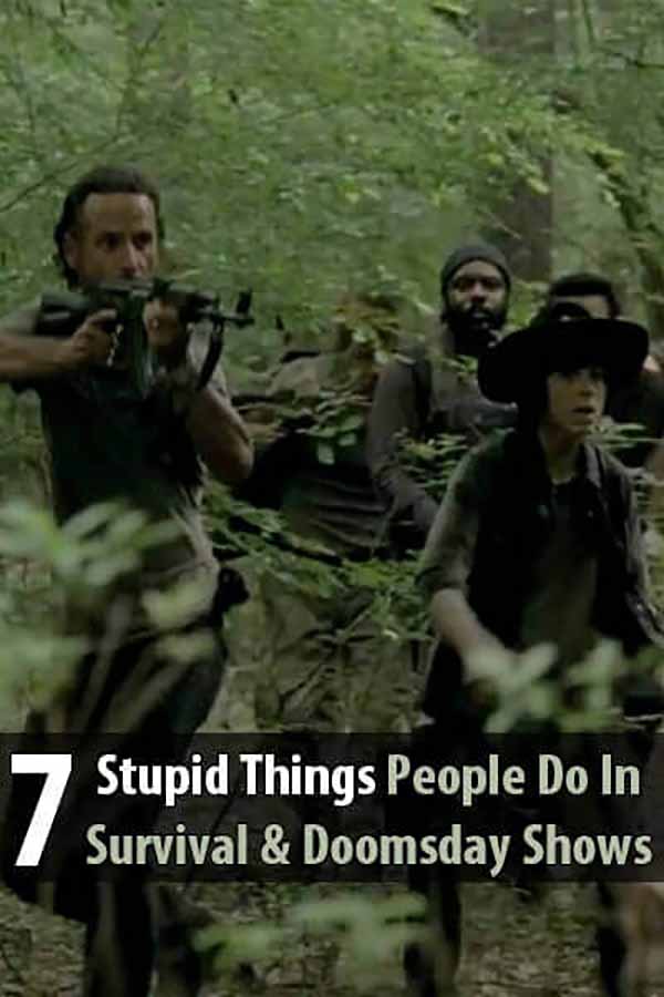 7 Stupid Things People Do In Survival & Doomsday Shows