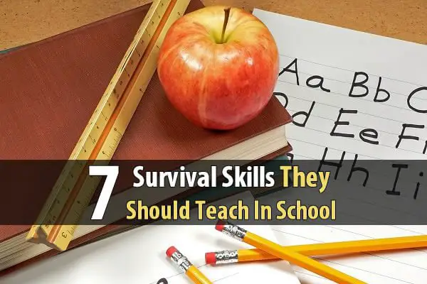 7 Survival Skills They Should Teach In School