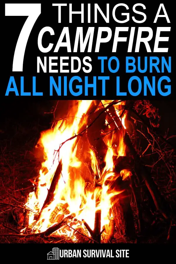 7 Things a Campfire Needs to Burn All Night Long