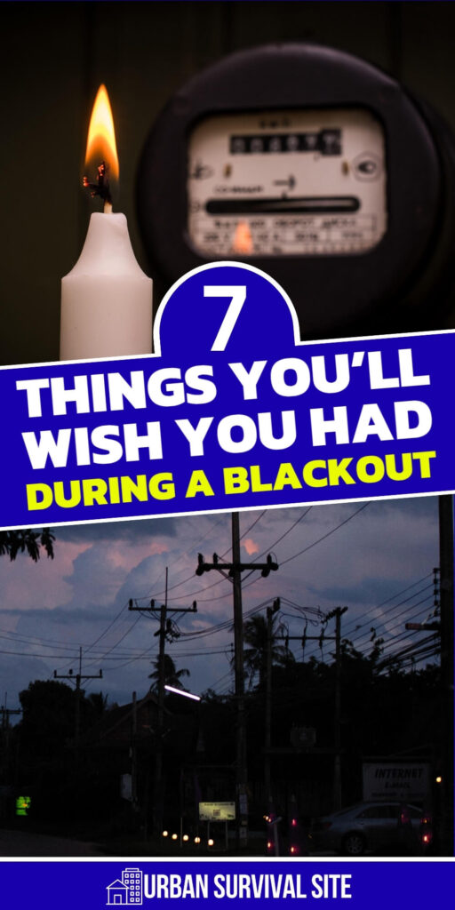 7 Things You’ll Wish You Had During a Blackout
