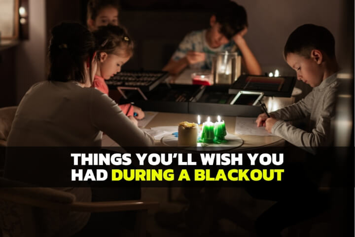 7 Things You’ll Wish You Had During a Blackout 7 Things You’ll Wish You Had During a Blackout