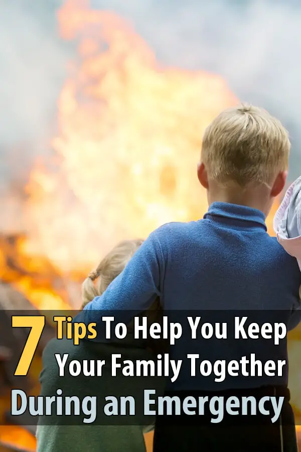 7 Tips For Keeping Your Family Together in an Emergency