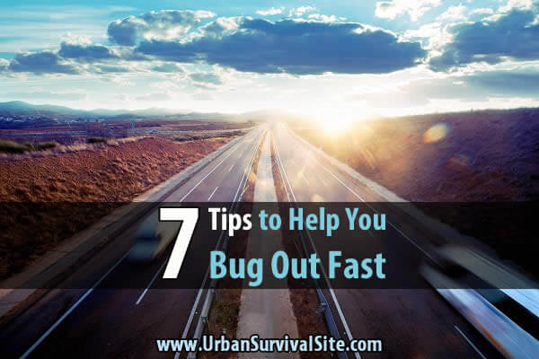 7 Tips to Help You Bug Out Fast