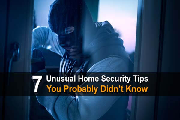7 Unusual Home Security Tips You Probably Didn’t Know