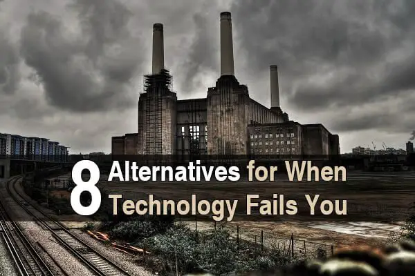 8 Alternatives for When Technology Fails You
