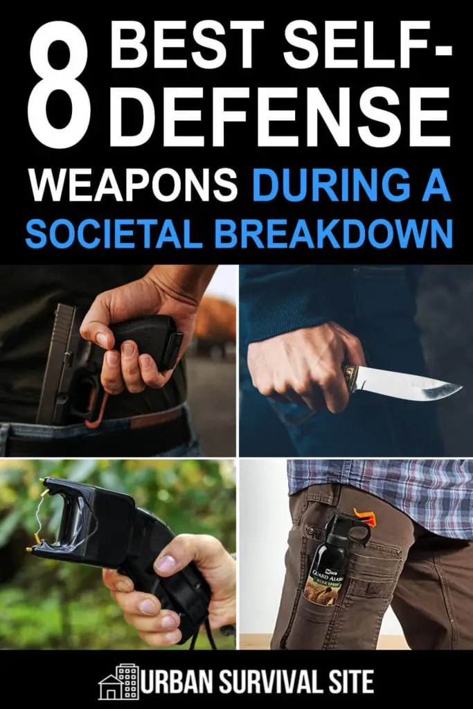 8 Best Self-Defense Weapons During a Societal Breakdown