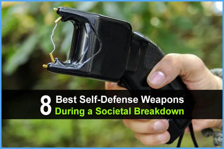 8 Best Self-Defense Weapons During a Societal Breakdown