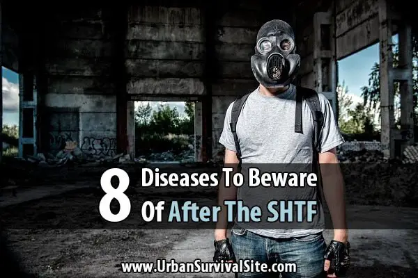 8 Diseases To Beware Of After The SHTF