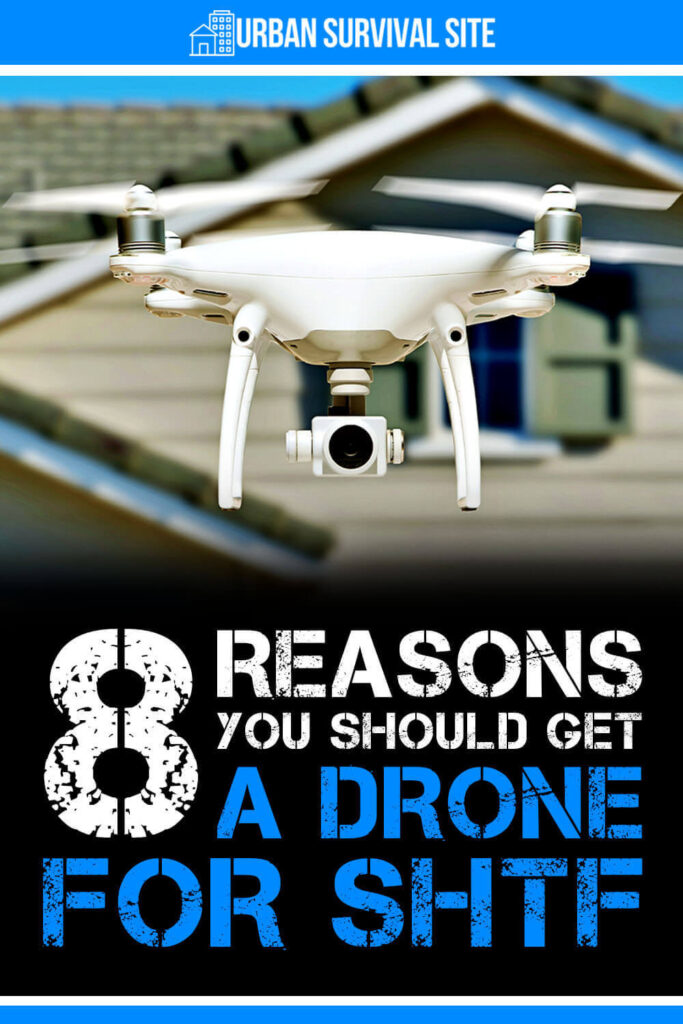 8 Reasons You Should Get a Drone for SHTF