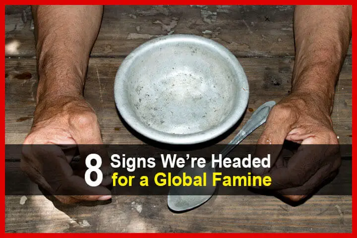 8 Signs We're Headed for a Global Famine