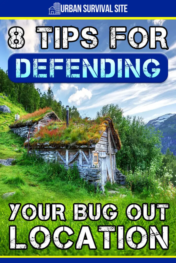 8 Tips for Defending Your Bug Out Location