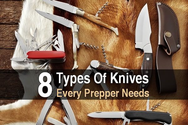 8 Types Of Knives Every Prepper Needs