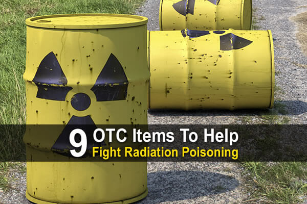 9 OTC Items To Help Fight Radiation Poisoning