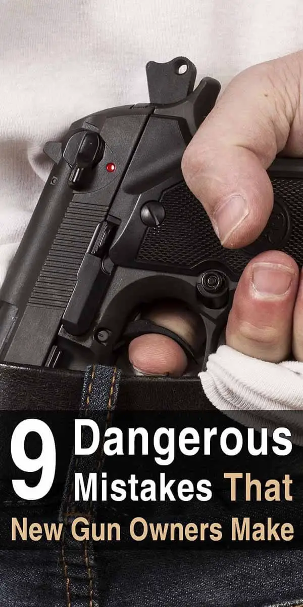 9 Dangerous Mistakes That New Gun Owners Make