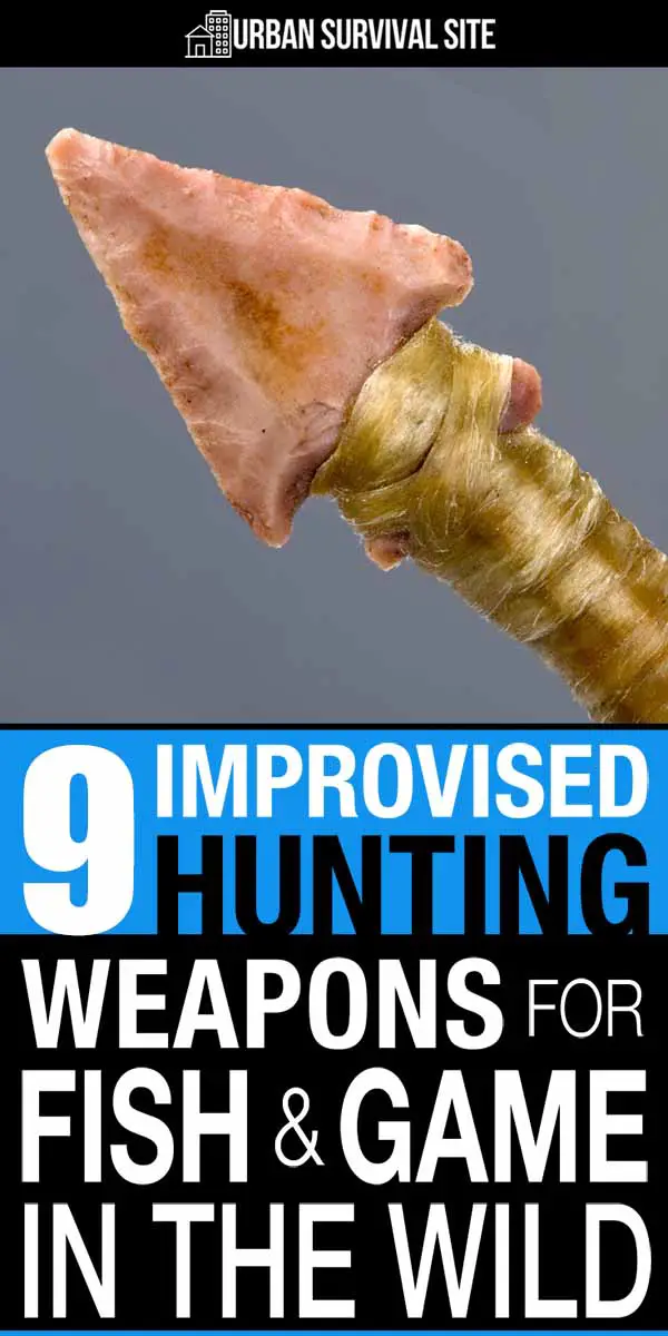 9 Improvised Hunting Weapons for Fish and Game in the Wild