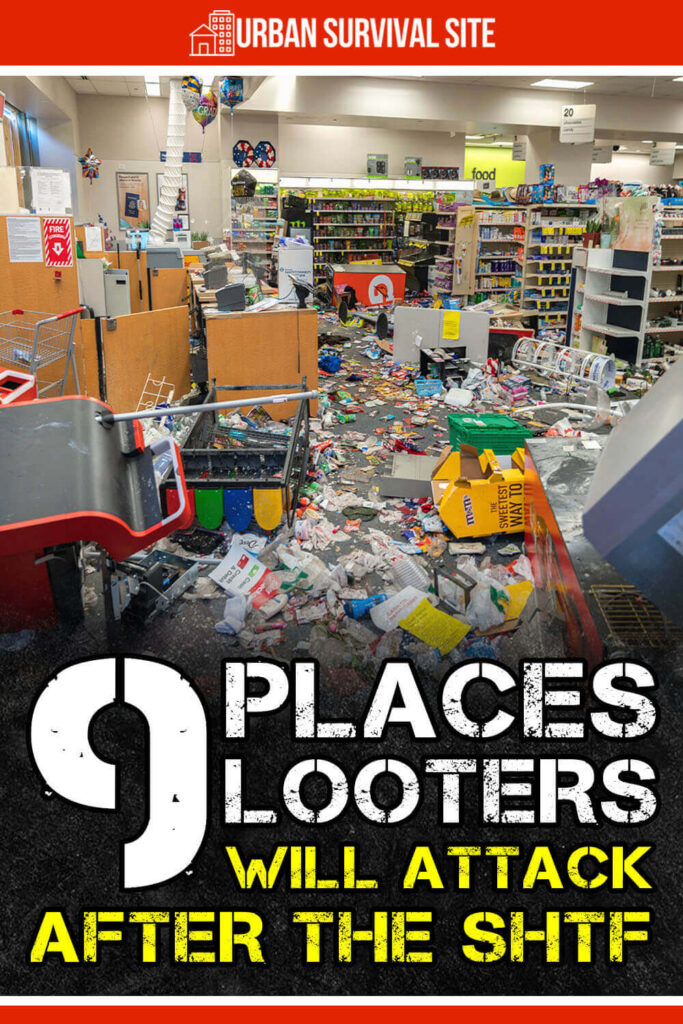 9 Places Looters Will Attack After The SHTF