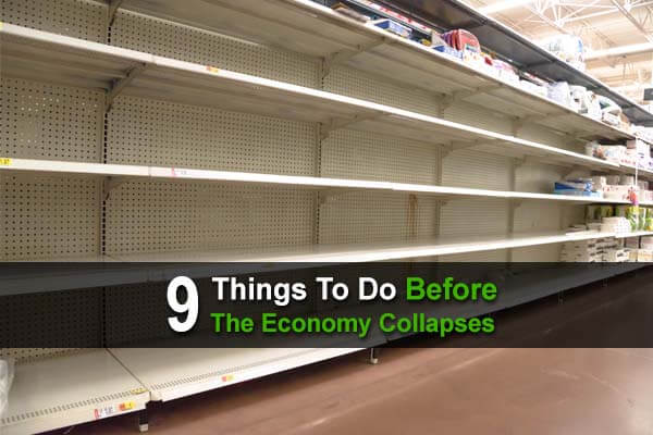 9 Things To Do Before The Economy Collapses