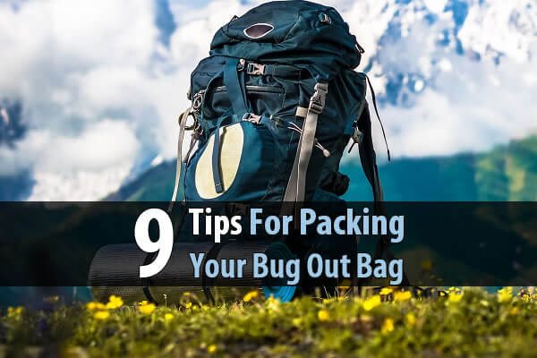 9 Tips For Packing Your Bug Out Bag