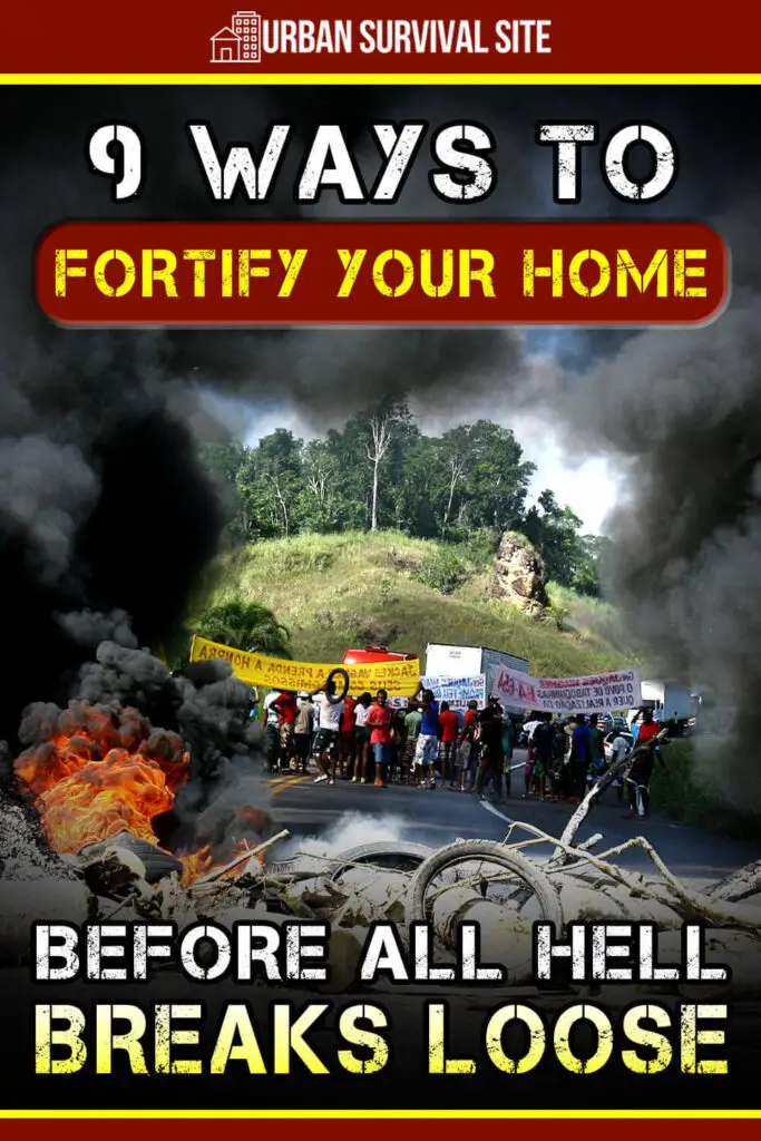 9 Ways To Fortify Your Home Before All Hell Breaks Loose