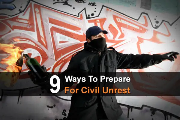9 Ways To Prepare For Civil Unrest