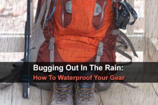 Bugging Out In The Rain: How To Waterproof Your Gear