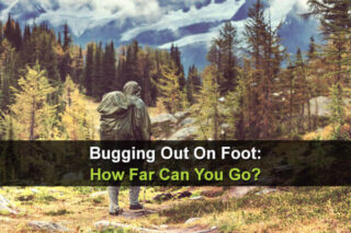 Bugging Out On Foot: How Far Can You Go?