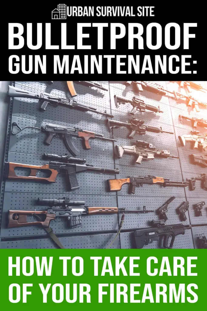Bulletproof Gun Maintenance: How to Take Care of Your Firearms