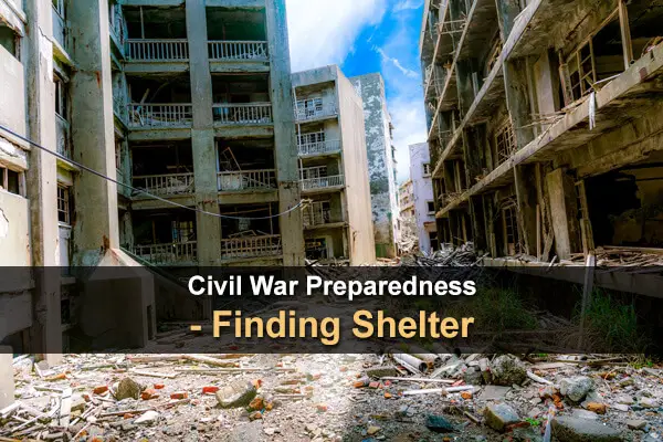 Civil War Preparedness - Part 2: Finding Shelter