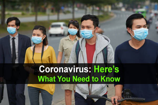 Coronavirus: Here's What You Need To Know
