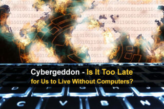 Cybergeddon - Is It Too Late for Us to Live Without Computers?